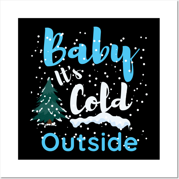 Baby it's cold outside, Funny christmas Wall Art by Lekrock Shop